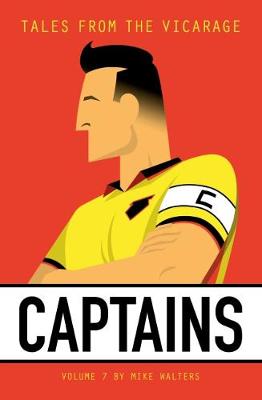 Tales from the Vicarage Volume 7: Captains - Walters, Mike