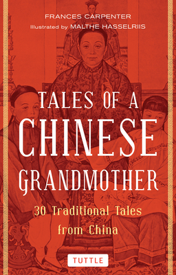 Tales of a Chinese Grandmother: 30 Traditional Tales from China - Carpenter, Frances