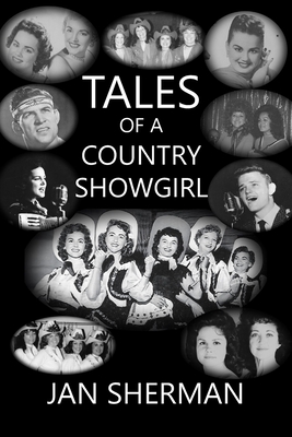 Tales of a Country Showgirl: A memoir by Jan Sherman - Anderson, June (Editor), and Sherman, Jan