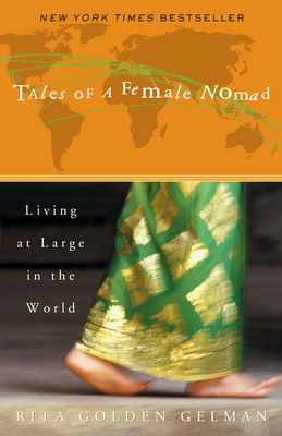 Tales of a Female Nomad: Living at Large in the World - Gelman, Rita Golden