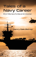 Tales of a Navy Career: Short Stories of a Naval Aircrewman