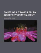 Tales of a Traveller, by Geoffrey Crayon, Gent - Irving, Washington