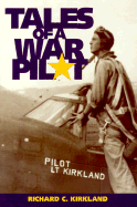 Tales of a War Pilot - Kirkland, Richard C