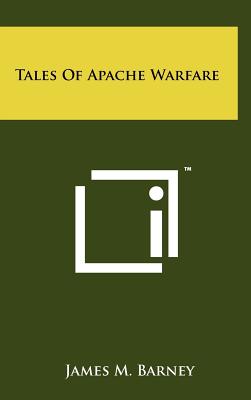 Tales of Apache Warfare - Barney, James M