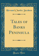 Tales of Banks Peninsula (Classic Reprint)