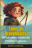 Tales Of Bravehearts: 20 Adventures for Fearless Explorers