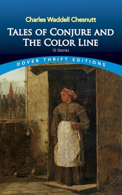 Tales of Conjure and the Color Line: 10 Stories - Chesnutt, Charles Waddell