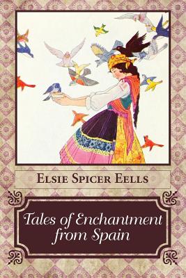 Tales of Enchantment from Spain - Petersham, Maud Fuller, and Eells, Elsie Spicer