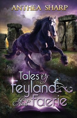 Tales of Feyland and Faerie: Eight Magical Tales - Sharp, Anthea