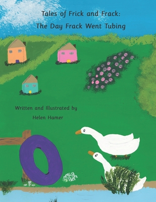 Tales of Frick and Frack: The Day Frack Went Tubing - Hamer, Helen