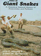 Tales of Giant Snakes: A Historical Natural History of Anacondas and Pythons - Murphy, John C, and Henderson, Robert W