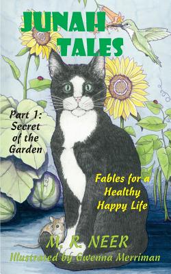 Tales of Junah Cat: Secret of the Garden: Fables for a Healthy Happy Life - Neer, M R