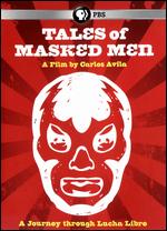 Tales of Masked Men: A Journey Through Lucha Libre - Carlos Avila