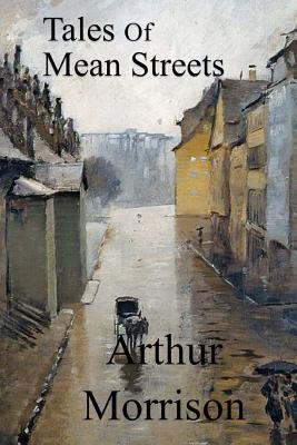 Tales of Mean Streets - Morrison, Arthur