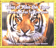 Tales of Mike the Tiger: Facts and Fun for Everyone