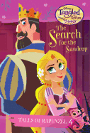 Tales of Rapunzel #4: The Search for the Sundrop (Disney Tangled the Series)