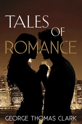 Tales of Romance - Clark, George Thomas