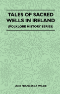 Tales of Sacred Wells in Ireland (Folklore History Series)