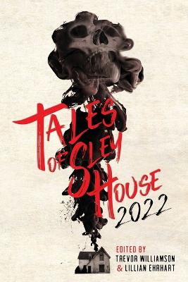 Tales of Sley House 2022 - Williamson, Trevor (Editor), and Erhart, Lillian (Editor), and Osborn Truborn, Kristina (Cover design by)