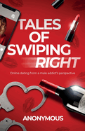 Tales of Swiping Right: Online Dating from a Male Addict's Perspective