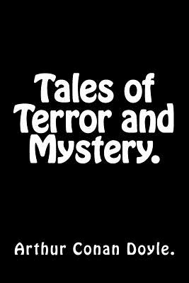 Tales of Terror and Mystery. - Doyle, Arthur Conan, Sir