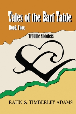 Tales of the Barf Table, Book Two: Trouble Shooters - Adams, Rahn E, and Adams, Timberley G