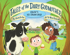 Tales of the Dairy Godmother: Chuck's Ice Cream Wish