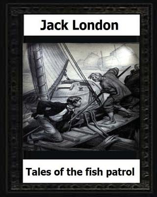 tales of the fish patrol(1906) by: Jack London - London, Jack
