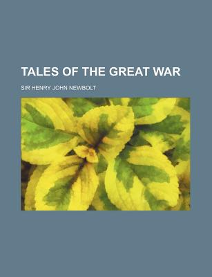 Tales of the Great War - Newbolt, Henry John