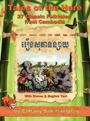 Tales of the Hare - 27 Classic Folktales of Cambodia - Davis, Kent (Editor), and Sak-Humphry, Chhany (Translated by), and Tuttle, Kristen (Designer)