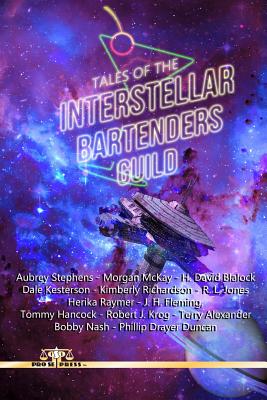 Tales of the Interstellar Bartenders Guild - McKay, Morgan, and Blalock, H David, and Kesterson, Dale