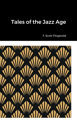 Tales of the Jazz Age - Fitzgerald, F Scott
