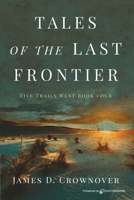 Tales of the Last Frontier - Crownover, James D