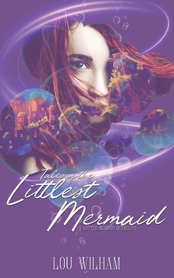 Tales of the Littlest Mermaid - Wilham, Lou