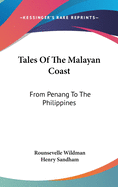 Tales Of The Malayan Coast: From Penang To The Philippines