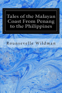 Tales of the Malayan Coast From Penang to the Philippines