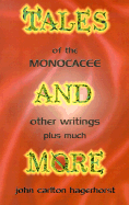 Tales of the Monocacee: And Other Writings Plus Much More