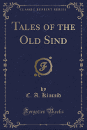 Tales of the Old Sind (Classic Reprint)