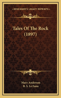Tales of the Rock (1897) - Anderson, Mary, PhD, and Le Fanu, B S (Illustrator)