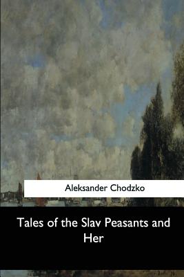 Tales of the Slav Peasants and Her - Harding, Emily J (Translated by), and Chodzko, Aleksander