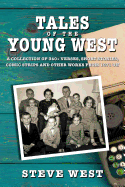 Tales of the Young West: A Collection of 340+ Verses, Short Stories, Comic Strips and Other Works from 1971 on