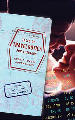 Tales of Travelrotica for Lesbians: Erotic Travel Adventures - Thorne, Simone (Editor)