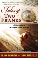 Tales of Two Franks - 40 Deliverance Testimonies: Learn Some of the Humorous, Strange, Exciting and Bizarre Things Experienced in the Ministries of Healing and Deliverance.