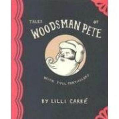 Tales of Woodsman Pete - Carre, LILLI