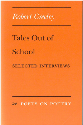 Tales Out of School: Selected Interviews - Creeley, Robert