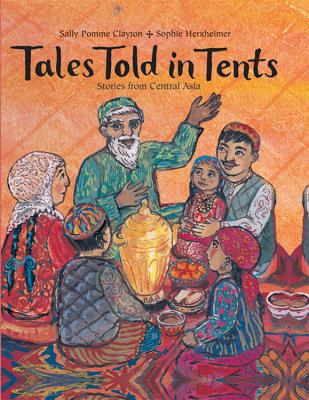 Tales Told in Tents: Stories from Central Asia - Clayton, Sally