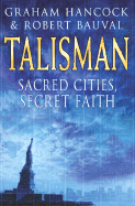 Talisman: Sacred Cities, Secret Faith - Hancock, Graham, and Bauval, Robert