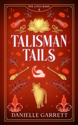 Talisman Tails: A Nine Lives Magic Mystery - Garrett, Danielle