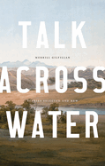 Talk Across Water: Stories Selected and New