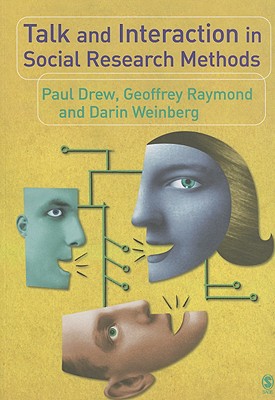 Talk and Interaction in Social Research Methods - Drew, Paul, and Raymond, Geoffrey, and Weinberg, Darin